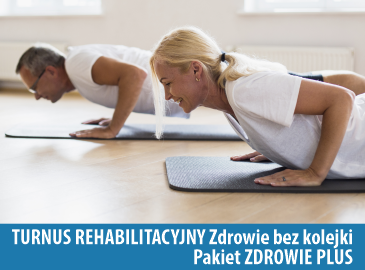 Pakiet ZDROWIE PLUS - Turnus rehabilitacyjny Zdrowie Bez Kolejki